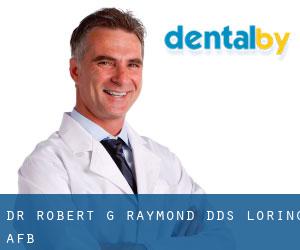 Dr. Robert G. Raymond, DDS (Loring AFB)