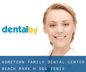 Hometown Family Dental Center: Beach Mark H DDS (Fenix)