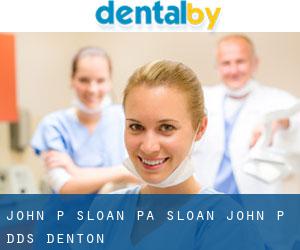 John P Sloan PA: Sloan John P DDS (Denton)