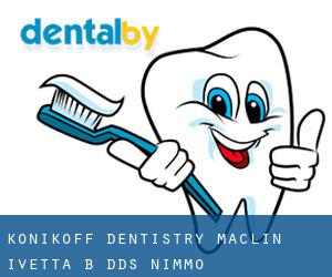 Konikoff Dentistry: Maclin Ivetta B DDS (Nimmo)
