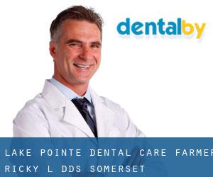 Lake Pointe Dental Care: Farmer Ricky L DDS (Somerset)