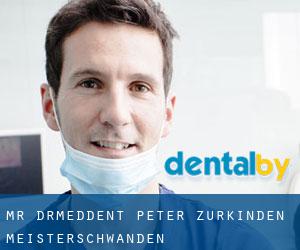 Mr. Dr.med.dent. Peter Zurkinden (Meisterschwanden)
