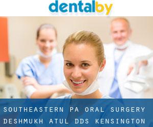 Southeastern Pa Oral Surgery: Deshmukh Atul DDS (Kensington)