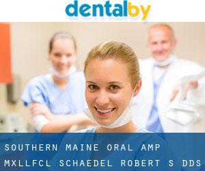 Southern Maine Oral & Mxllfcl: Schaedel Robert S DDS (North Windham)