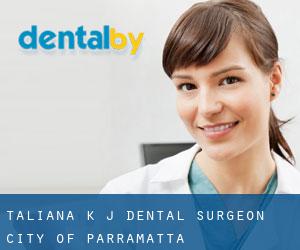 Taliana K J Dental Surgeon (City of Parramatta)
